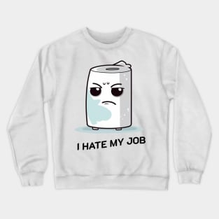 I hate my job Crewneck Sweatshirt